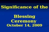 Significance of the Blessing Ceremony October 14, 2009.