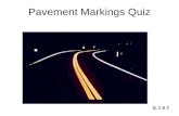 Pavement Markings Quiz Q. 1 & 2. Pavement Markings Quiz Q. 3.