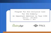 Program for All-Inclusive Care for the Elderly: An Important Addition to Your CCRC Webinar: 266130329 November 2, 2011.