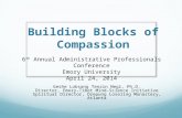 Building Blocks of Compassion Geshe Lobsang Tenzin Negi, Ph.D. Director, Emory-Tibet Mind-Science Initiative Spiritual Director, Drepung Loseling Monastery,