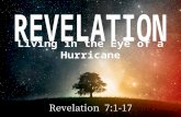 Living in the Eye of a Hurricane Revelation 7:1-17.