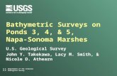 U.S. Department of the Interior U.S. Geological Survey Bathymetric Surveys on Ponds 3, 4, & 5, Napa-Sonoma Marshes U.S. Geological Survey John Y. Takekawa,