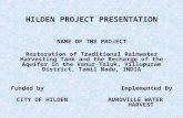 HILDEN PROJECT PRESENTATION NAME OF THE PROJECT Restoration of Traditional Rainwater Harvesting Tank and the Recharge of the Aquifer in the Vanur Taluk,