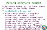 Www.phil-race.co.uk Making learning happen A workshop based on the Race model of learning by Sally Brown  sally@sally-brown.net sally@sally-brown.net.