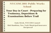 NYCOM 2001 Public Works School Your Day in Court - Preparing for Testimony, Depositions & Examinations Before Trail Andy Brick, NYCOM Counsel Bob Bambino,