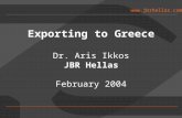 Www.jbrhellas.com Exporting to Greece Dr. Aris Ikkos JBR Hellas February 2004.