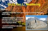 Ch.12, Sec.1 - Weathering Weathering Weathering - weathering is the breakup of rock due to exposure to processes that occur at Earth’s surface - mechanical.