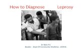 How to Diagnose Leprosy Dr Balu P.S. Reader – Dept Of Community Medicine –JJMMC.