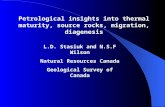Petrological insights into thermal maturity, source rocks, migration, diagenesis L.D. Stasiuk and N.S.F Wilson Natural Resources Canada Geological Survey.