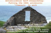 Antimicrobial Self-Stewardship: Putting the CDCs antibiotic “timeouts” to work Todd C. Lee MD MPH FRCPC Internal Medicine and Infectious Diseases McGill.