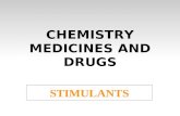 CHEMISTRY MEDICINES AND DRUGS STIMULANTS. Stimulants are drugs that > stimulate the brain and the central nervous system > increase the state of mental.