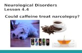 Neurological Disorders Lesson 4.4 Could caffeine treat narcolepsy?
