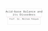 Acid-base Balance and its Disorders Prof. Dr. Meltem Pekpak.