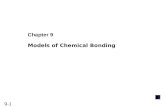 9-1 Chapter 9 Models of Chemical Bonding. 9-2 Models of Chemical Bonding 9.1 Atomic Properties and Chemical Bonds 9.2 The Ionic Bonding Model 9.3 The.