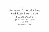 Nausea & Vomiting Palliative Care Strategies Chip Baker MS, NP-C, ACHPN January 2012.