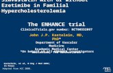 Simvastatin With or Without Ezetimibe in Familial Hypercholesterolemia The ENHANCE trial ClinicalTrials.gov number: NCT00552097 John J.P. Kastelein, MD,