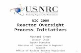 1 RIC 2009 Reactor Oversight Process Initiatives Michael Cheok Session Chair Deputy Director Division of Inspection & Regional Support Office of Nuclear.