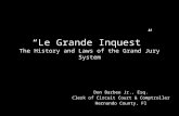 “Le Grande Inquest” The History and Laws of the Grand Jury System Don Barbee Jr., Esq. Clerk of Circuit Court & Comptroller Hernando County, Fl.