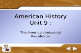 American History Unit 9 : The American Industrial Revolution.