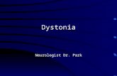 Dystonia Neurologist Dr. Park. Definition of dystonia Oppenheim(1911) : “dystonia musculorum deformans”, a syndrome in children with twisted posture,