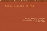 Prof. James A. Landay University of Washington Autumn 2006 Early Visions of HCI.