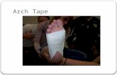 Arch Tape. Beginning  Clean and Dry  Foot at about 90˚  Shaved foot may not require pre-wrap.