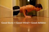 Good Body + Good Mind = Good Athlete. Have the right mind set to be the best athlete that you can be.