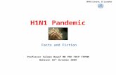 H1N1 Pandemic Facts and Fiction Professor Salman Rawaf MD PhD FRCP FFPHM Bahrain 18 th October 2009 WHO Centre, IC London.
