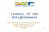 1 This PowerPoint presentation accompanies Closeup Teaching Unit 6.6.1 Leaders of the Enlightenment 1650-1800, Leaders of the Enlightenment.