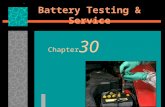 Battery Testing & Service Chapter 30. Battery Testing & Service  Objective: After studying this chapter, you will be able to summarize the most common.