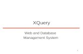 1 XQuery Web and Database Management System. 2 XQuery XQuery is to XML what SQL is to database tables XQuery is designed to query XML data What is XQuery?