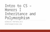 Intro to CS – Honors I Inheritance and Polymorphism GEORGIOS PORTOKALIDIS GPORTOKA@STEVENS.EDU.