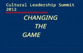 Cultural Leadership Summit 2012 CHANGING THE GAME.