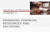 1 Sources of Finance Chapter 1 MANAGING FINANCIAL RESOURCES AND DECISIONS.