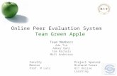 Online Peer Evaluation System Team Green Apple Team Members Ada Tse Amber Bahl Tom Nichols Matt Anderson Faculty Mentor Prof. M Lutz Project Sponsor Richard.