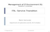 IT Mnagement (6) LS 2013/2014 1 Management of IT Environment (6) Riadenie IT prostredia Martin Sarnovský Department of Cybernetics and AI, FEI TU Košice.