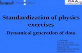 Standardization of physics exercises Dynamical generation of data J. Parellada Facultat de Física Universitat de Barcelona Diagonal 645 08028 Barcelona.