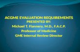 PRESENTED BY: Michael T. Flannery, M.D., F.A.C.P. Professor of Medicine GME Internal Review Director.