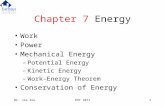 Dr. Jie ZouPHY 10711 Chapter 7 Energy Work Power Mechanical Energy –Potential Energy –Kinetic Energy –Work-Energy Theorem Conservation of Energy.