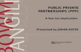 PUBLIC PRIVATE PARTNERSHIPS (PPP) A few tax implication Presented by JOHAN KOTZE.