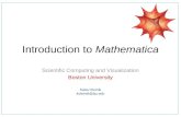 Introduction to Mathematica Scientific Computing and Visualization Boston University Katia Oleinik koleinik@bu.edu.