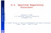 National Science Foundation U.S. Spectrum Regulatory Structure Andrew W. CLEGG U.S. National Science Foundation aclegg@nsf.gov Third Summer School in Spectrum.