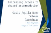 Increasing access to shared accommodation Oasis Aquila Bond Scheme Gateshead Mark Reynolds Project Team Leader.