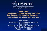 NREP 2009 Emergency Preparedness and the New Reactor Licensing Process: An Update on Where We Are Now Dan Barss Division of Preparedness & Response Office.