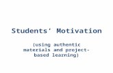 Students’ Motivation (using authentic materials and project-based learning)