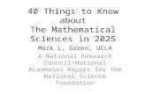 40 Things to Know about The Mathematical Sciences in 2025 Mark L. Green, UCLA A National Research Council/National Academies Report for the National Science.