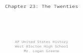 Chapter 23: The Twenties AP United States History West Blocton High School Mr. Logan Greene.