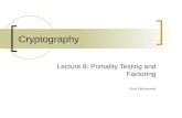 Cryptography Lecture 8: Primality Testing and Factoring Piotr Faliszewski.