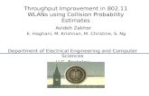 Throughput Improvement in 802.11 WLANs using Collision Probability Estimates Avideh Zakhor E. Haghani, M. Krishnan, M. Christine, S. Ng Department of Electrical.