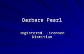 Barbara Pearl Registered, Licensed Dietitian. A Performance Diet Your performance depends on a healthy diet:  Carbohydrates  Protein  Fats  Water.
